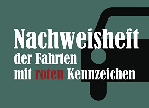Nachweisheft der Fahrten mit roten Kennzeichen: Auf 48 Seiten tabellarischen Aufzeichnungsvorlagen Platz für 432 Eintragungen - 20,96 x 15,24 cm (ca. DIN A5 Querformat)