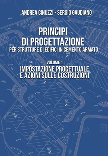 Principi di progettazione per strutture di edifici in cemento armato: Impostazione progettuale e azioni sulle costruzioni (Volume 1)