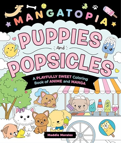 Mangatopia: Puppies and Popsicles: A Playfully Sweet Coloring Book of Anime and Manga