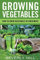 Growing Vegetables: How To Grow Vegetables In Containers (Growing vegetables, growing vegetables indoors, growing vegetables outdoors, growing ... vegetables book, vegetables, containers)