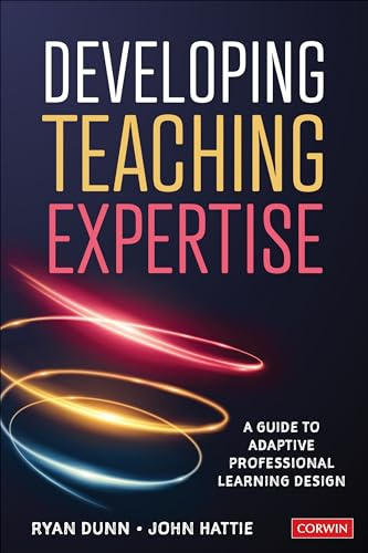 Developing Teaching Expertise: A Guide to Adaptive Professional Learning Design