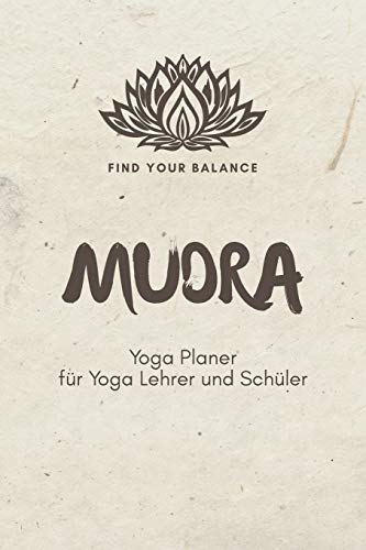Mudra - Yoga Planer für Yoga Lehrer und Schüler: A5 Yoga Logbuch | Yoga Planer | Yoga Tagebuch | Meditationsbuch | Geschenkbuch für Yogalehrer, ... Yogi, Yogini, Rishi, Männer und Frauen