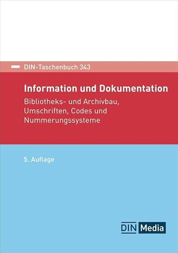 DIN-Taschenbuch 343: Information und Dokumentation Bibliotheks- und Archivbau, Umschriften, Codes und Nummerungssysteme