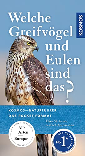 Welche Greifvögel und Eulen sind das?: Über 50 Arten einfach bestimmen (Kosmos-Naturführer Basics)