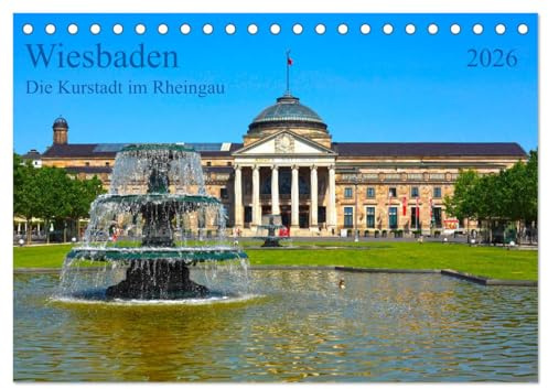 Wiesbaden Die Kurstadt im Rheingau (Tischkalender 2026 DIN A5 quer), CALVENDO Monatskalender: Deutschlands ältester Kurort im Rheingebiet (CALVENDO Orte)