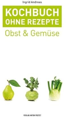 Kochbuch ohne Rezepte, Band 3: Obst & Gemüse