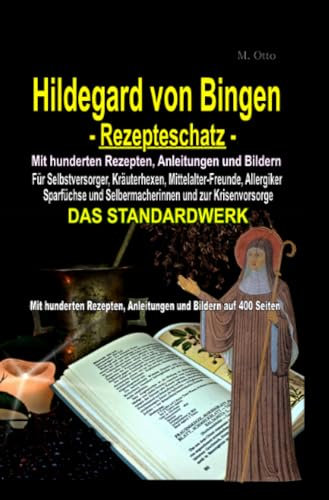 Hildegard von Bingen Rezepteschatz: Mit hunderten Rezepten, Anleitungen und Bildern auf 400 Seiten