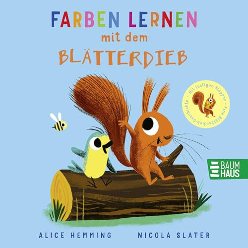 Farben lernen mit dem Blätterdieb: Pappbilderbuch ab 2 Jahren mit extragroßen Klappen – zum Farbenlernen mit dem beliebten Eichhörnchen aus dem Bilderbucherfolg „Der Blätterdieb“