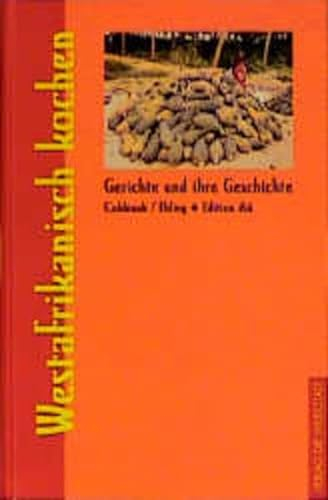 Westafrikanisch kochen (Gerichte und ihre Geschichte - Edition dià im Verlag Die Werkstatt)