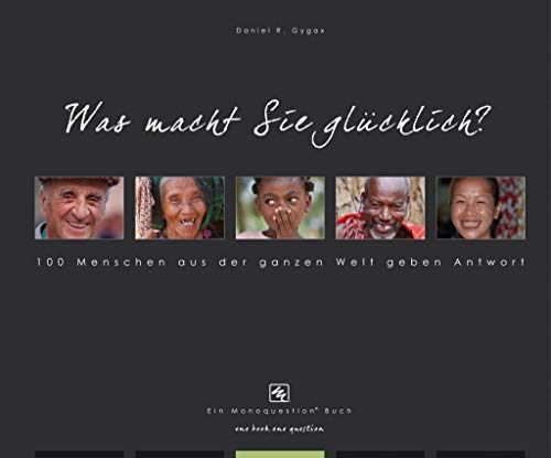 Was macht Sie glücklich? 100 Menschen aus der ganzen Welt geben Antwort