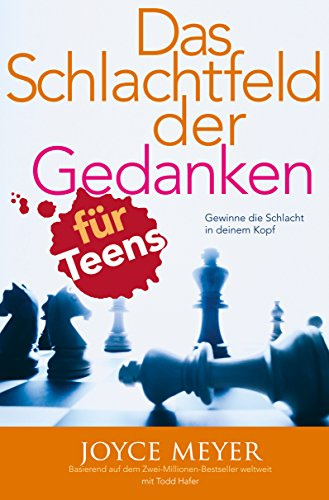 Das Schlachtfeld der Gedanken für Teens: Gewinne die Schlacht in deinem Kopf