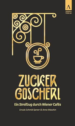Zuckergoscherl: Ein Streifzug durch Wiener Cafés
