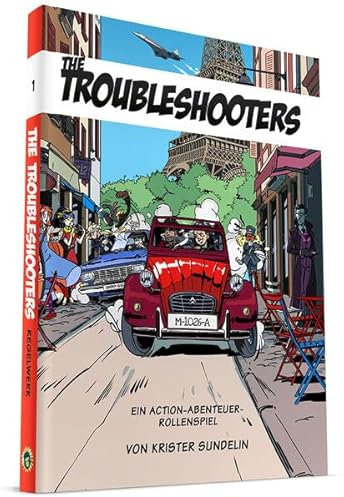 The Troubleshooters – Regelwerk: Ein Action-Abenteuer-Rollenspiel von Krister Sundelin