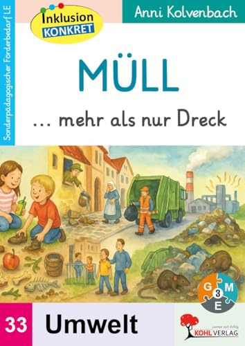 Müll – mehr als nur Dreck | Sachunterricht Klasse 3–10 | Sonderpädagogisches Fördermaterial Inklusion & Förderbedarf LE | Mülltrennung Recycling ... Fördermaterial (LE) / Band 33