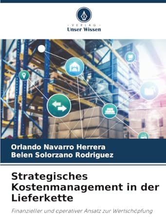 Strategisches Kostenmanagement in der Lieferkette: Finanzieller und operativer Ansatz zur Wertschöpfung