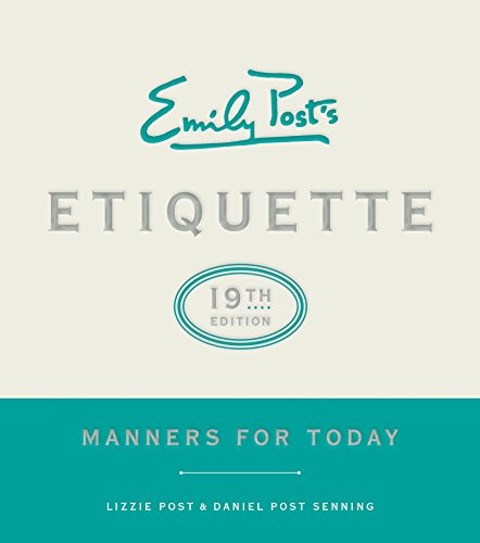 Emily Post's Etiquette, 19th Edition: Manners for Today (Emily's Post's Etiquette)