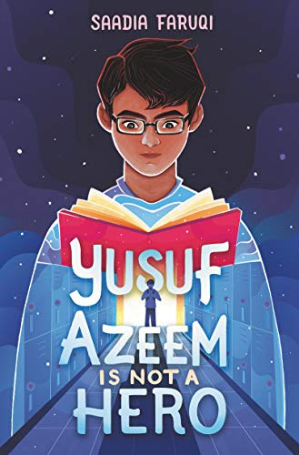 Yusuf Azeem Is Not a Hero: A Timely Middle Grade Story about Robotics, Friendship, and Prejudice for Children (Ages 8-12)