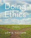 Doing Ethics: Moral Reasoning, Theory, and Contemporary Issues