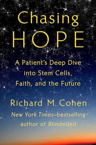 Chasing Hope: A Patient's Deep Dive into Stem Cells, Faith, and the Future