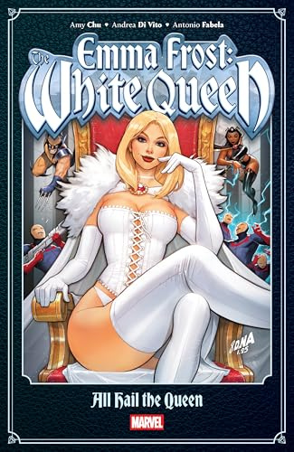 Emma Frost: The White Queen - All Hail the Queen