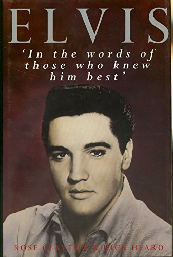 Elvis: In the Words of Those Who Knew Him Best
