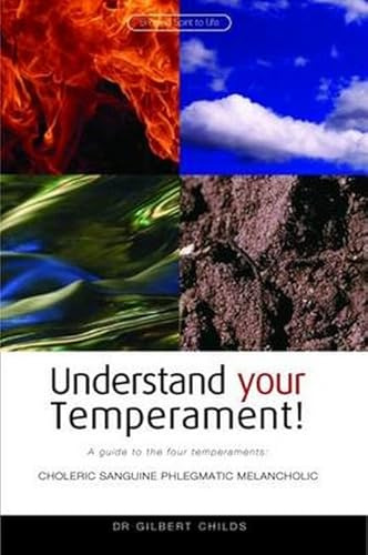 Understand Your Temperament! A Guide to the Four Temperaments : Choleric, Sanguine, Phlegmatic, Melancholic
