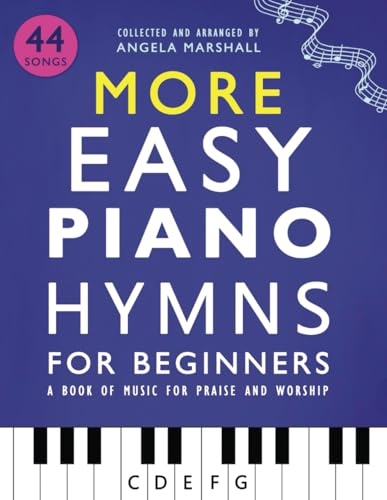 More Easy Piano Hymns for Beginners: A Book of Music for Praise and Worship (Easy Piano Songs for Beginners)