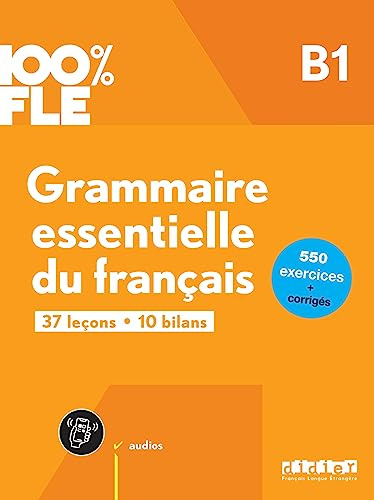 100% FLE - Grammaire essentielle du français B1 + online audio + didierfle.app: Übungsgrammatik mit didierfle.app