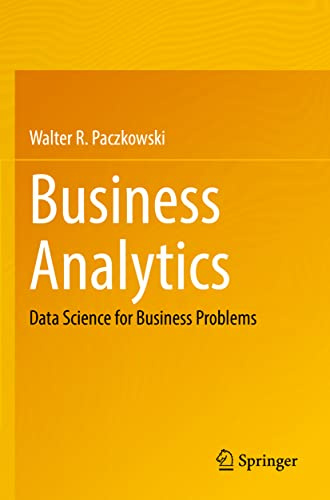 Business Analytics: Data Science for Business Problems