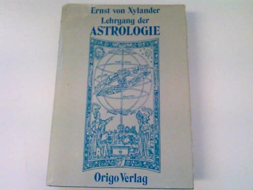 Lehrgang der Astrologie: Die älteste Lehre vom Menschen in heutiger Sicht