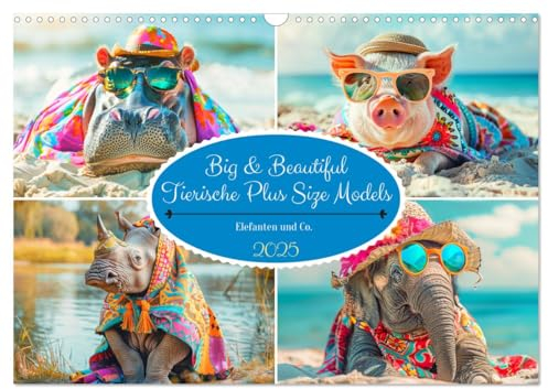 Big & Beautiful. Tierische Plus Size Models. Elefanten und Co. (Wandkalender 2025 DIN A3 quer), CALVENDO Monatskalender