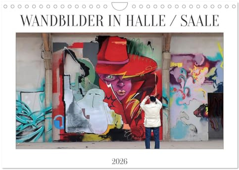 WANDBILDER IN HALLE/SAALE (Wandkalender 2026 DIN A4 quer), CALVENDO Monatskalender: Wandbilder und Murals prägen das Stadtbild in Halle Saale (CALVENDO Kunst)