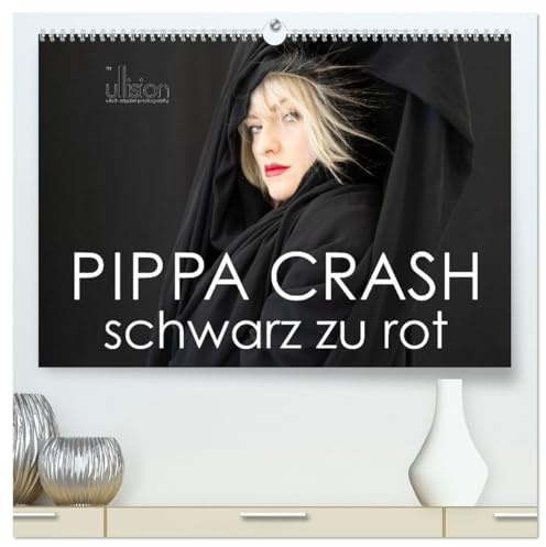 PIPPA CRASH – schwarz zu rot (hochwertiger Premium Wandkalender 2026 DIN A2 quer), Kunstdruck in Hochglanz: Pippa - sinnlich, verführerisch, elegant (CALVENDO Menschen)