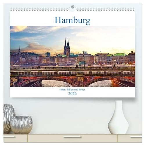 Hamburg sehen, fühlen und lieben (hochwertiger Premium Wandkalender 2026 DIN A2 quer), Kunstdruck in Hochglanz: Hamburg, die weltoffene Hansestadt (CALVENDO Orte)