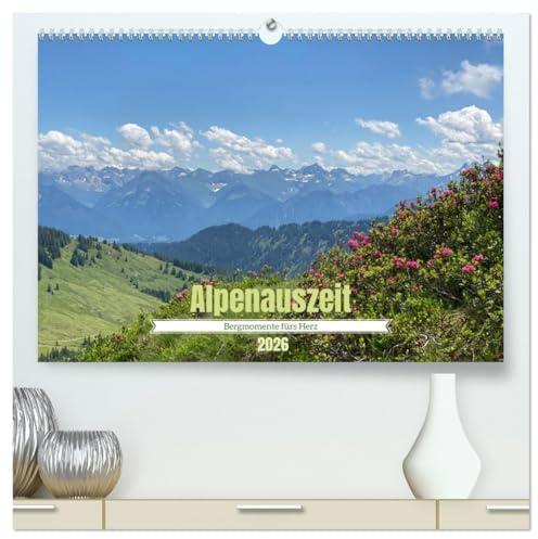 Alpenauszeit - Bergmomente fürs Herz (hochwertiger Premium Wandkalender 2026 DIN A2 quer), Kunstdruck in Hochglanz: Perfekter Inspirationsgeber für die Suche nach Herzensorten. (CALVENDO Natur)