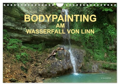 BODYPAINTING AM WASSERFALL VON LINN (Wandkalender 2026 DIN A4 quer), CALVENDO Monatskalender: Körpermalerei für jede Jahreszeit (CALVENDO Erotik)