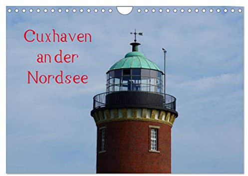 Cuxhaven an der Nordsee (Wandkalender 2026 DIN A4 quer), CALVENDO Monatskalender: Faszinierende Küstenstadt in Niedersachsen (CALVENDO Orte)