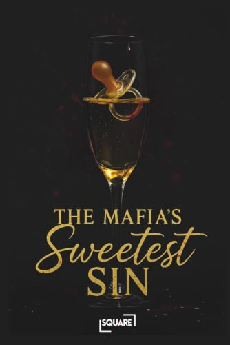 The Mafia’s Sweetest Sin - Dark Romance über einen Konditor, ein unschuldiges Kind und eine verbotene Liebe voller Gefahr & Leidenschaft (SQUARE Romane, Band 3)