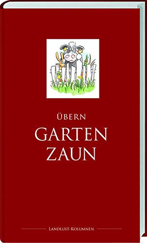 Kolumnenbuch: Übern Gartenzaun