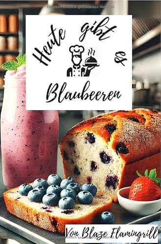 Heute gibt es - Blaubeeren: 30 tolle Blaubeer Rezepte zum nachkochen und genießen.DE