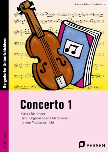 Concerto 1: Klassik für Kinder: Handlungsorientierte Materialien für den Musikunterricht (3. bis 6. Klasse)