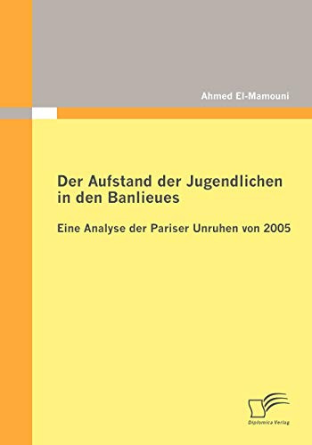 Der Aufstand der Jugendlichen in den Banlieues: Eine Analyse der Pariser Unruhen von 2005