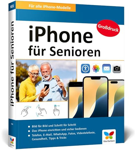 iPhone für Senioren: Die neue iPhone-Anleitung für Späteinsteiger. Großdruck, in Farbe, inkl. zahlreicher Abbildungen. Aktuell zu iOS 18