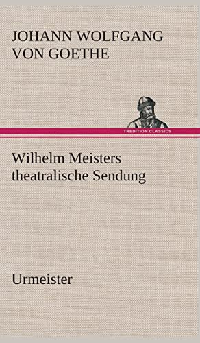 Wilhelm Meisters theatralische Sendung: Urmeister