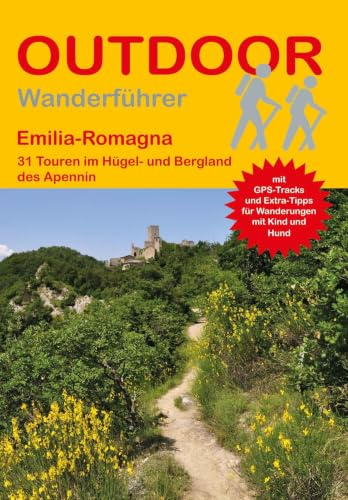 Emilia-Romagna 31 Touren im Hügel- und Bergland des Apennin: Tagestouren, Rundwanderwege und leichte Wanderungen. Alle Wanderwege mit GPS-Tracks (Outdoor Wanderführer Regional, Band 499)