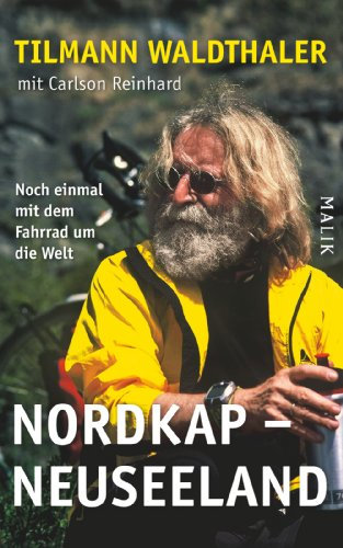 Nordkap − Neuseeland: Noch einmal mit dem Fahrrad um die Welt