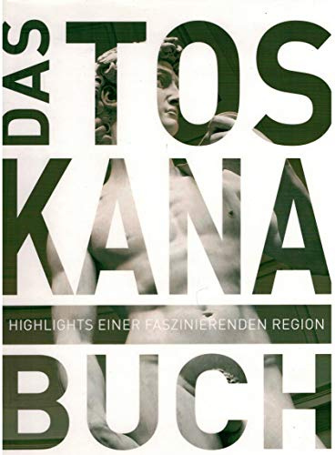 Das Toskana Buch: Highlights einer faszinierenden Region