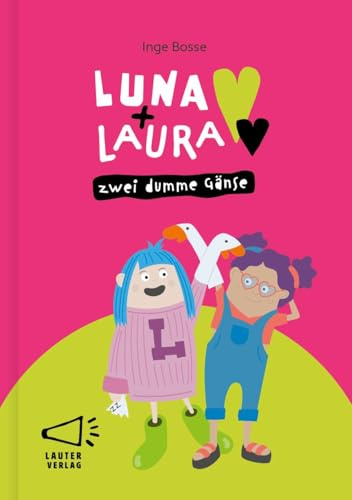 Luna + Laura: Zwei dumme Gänse: Erstlesebuch mit kurzen Wörtern (max. 5 Buchst. lang) (5-Buchstaben-Bücher: Einfach lesen mit kurzen Wörtern)