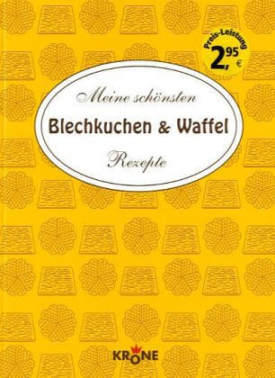 Meine schönsten Blechkuchen & Waffelrezepte