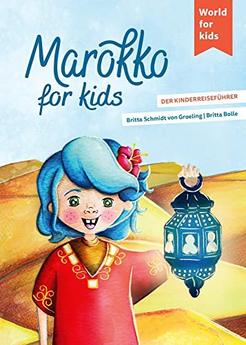 Marokko for kids: Der Kinderreiseführer. Wissenswertes über Land und Leute. Mitmachbuch mit viel Platz zum Kreativsein für den nächsten ... den nächsten Familienurlaub. Für Kinder ab 6)